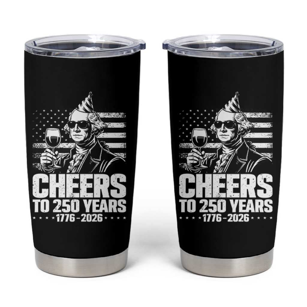 Funny George Washington Cheers To 250 Years Tumbler Cup