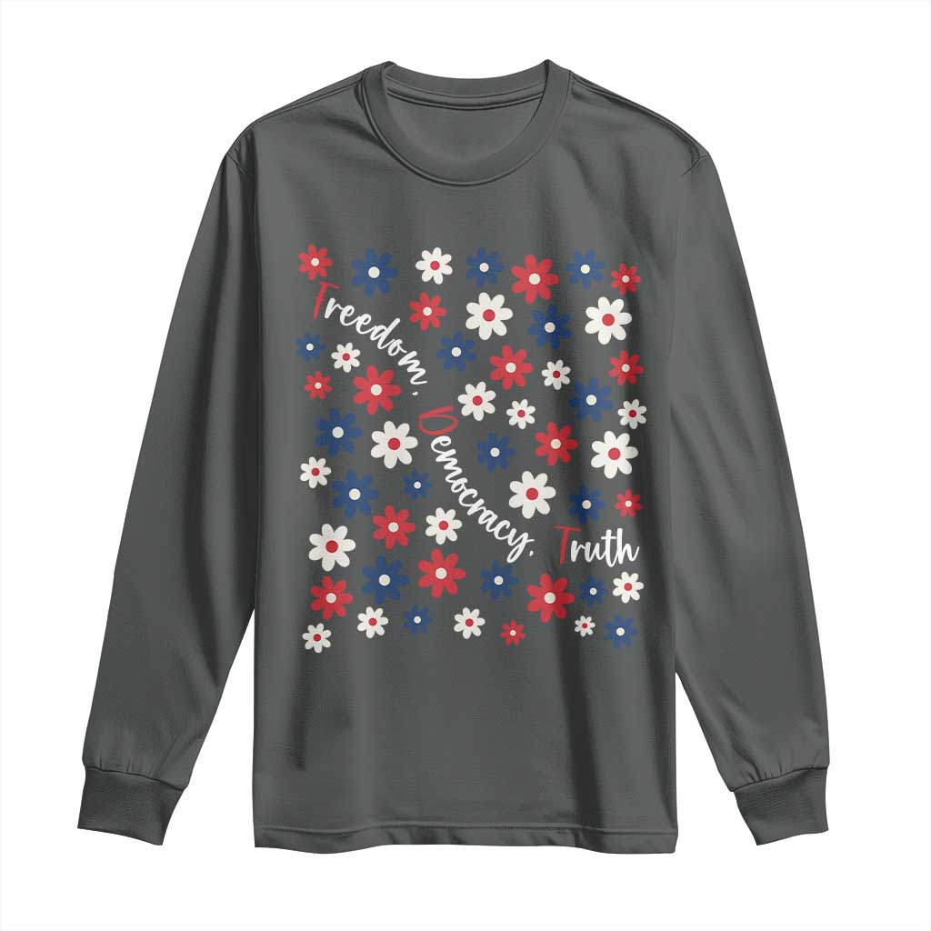 Freedom Democracy Truth Long Sleeve Shirt Patriotic Floral