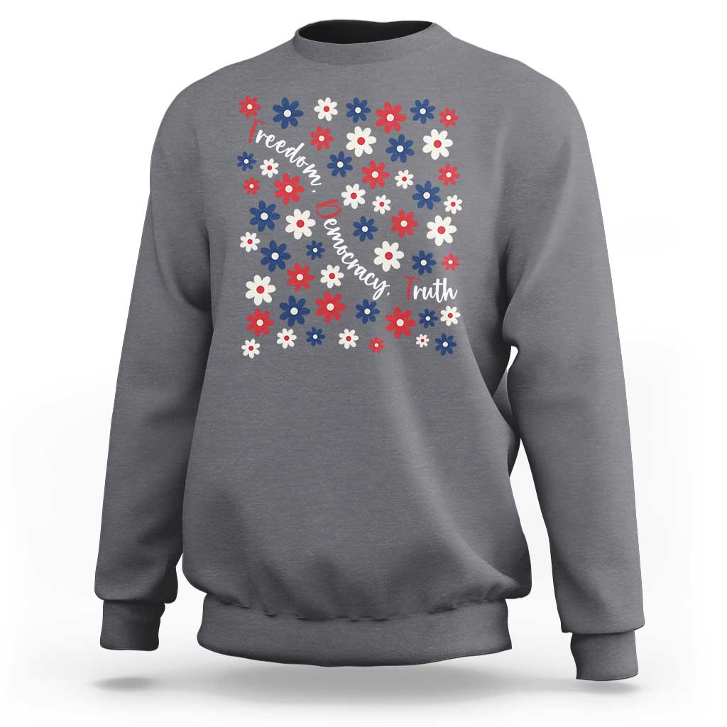 Freedom Democracy Truth Sweatshirt Patriotic Floral