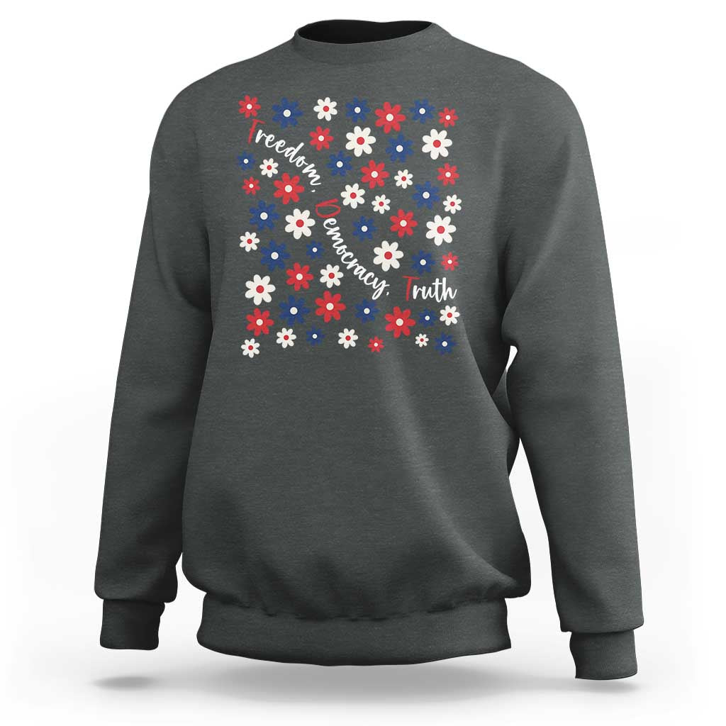 Freedom Democracy Truth Sweatshirt Patriotic Floral