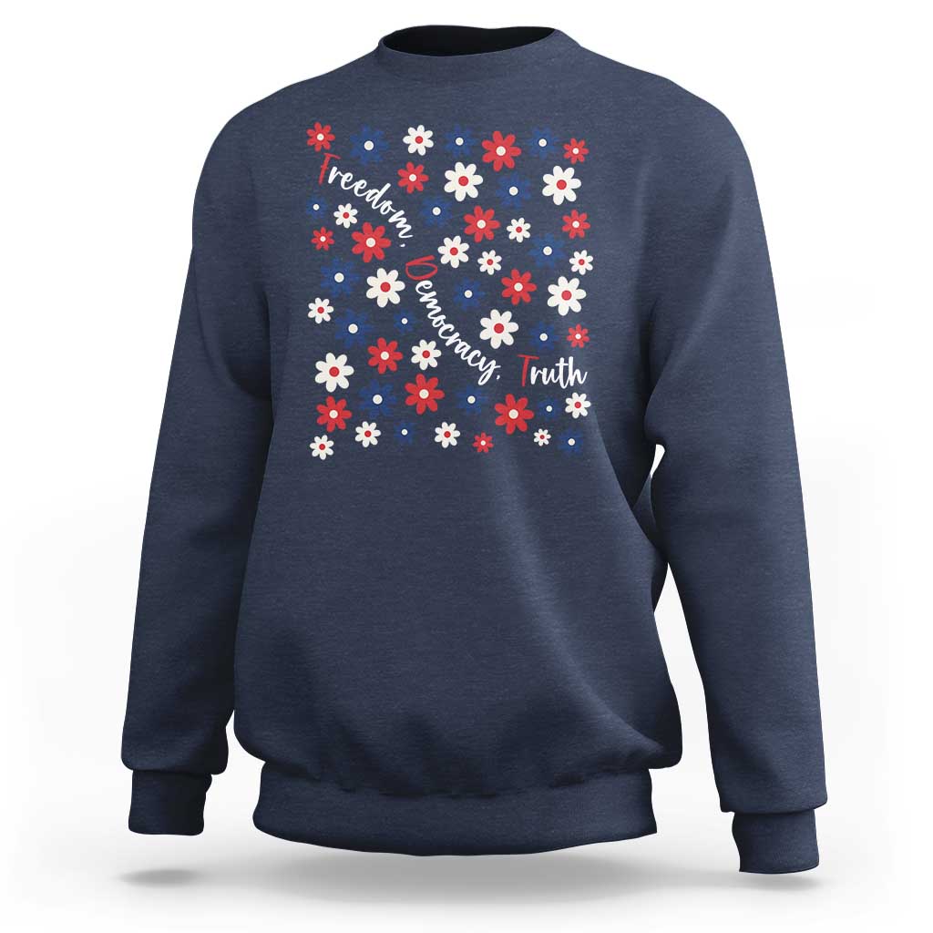 Freedom Democracy Truth Sweatshirt Patriotic Floral