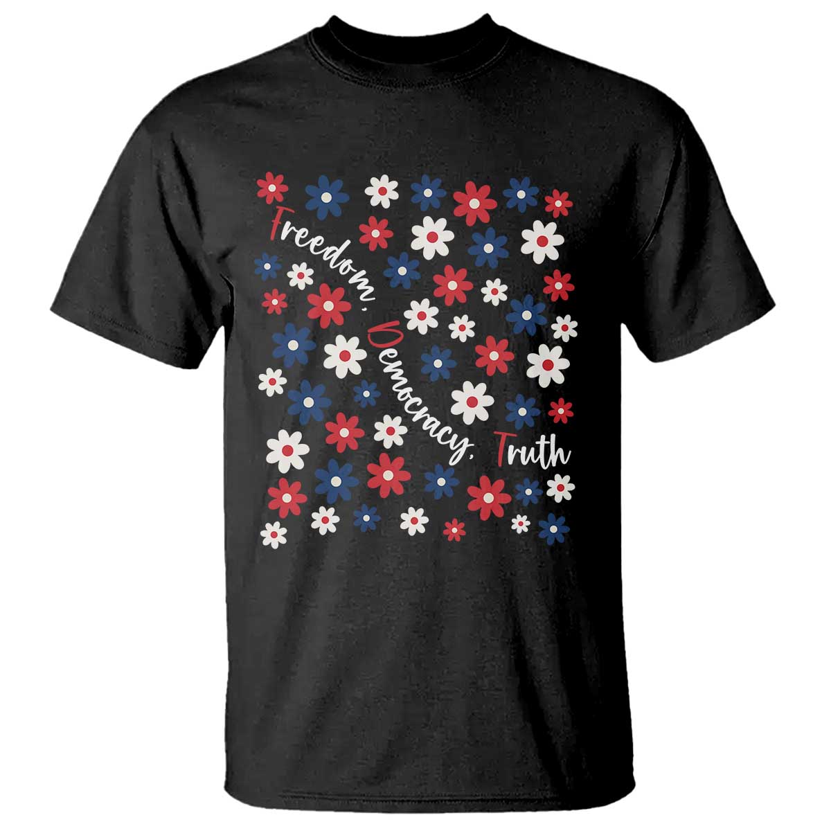 Freedom Democracy Truth T Shirt Patriotic Floral