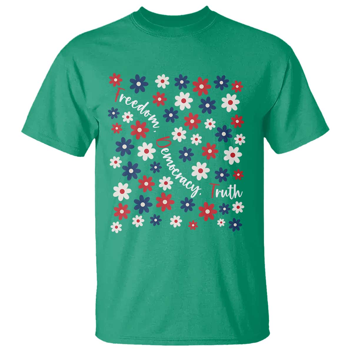 Freedom Democracy Truth T Shirt Patriotic Floral