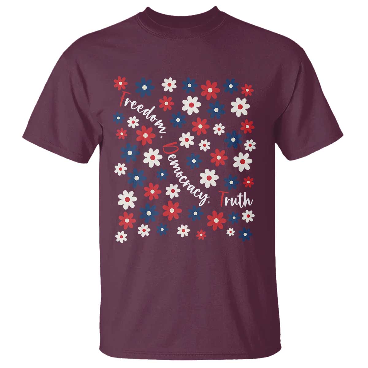 Freedom Democracy Truth T Shirt Patriotic Floral