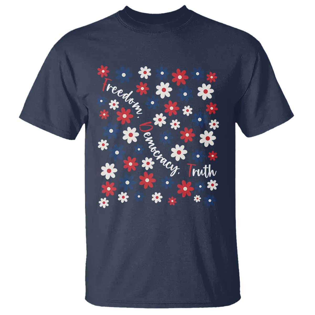 Freedom Democracy Truth T Shirt Patriotic Floral