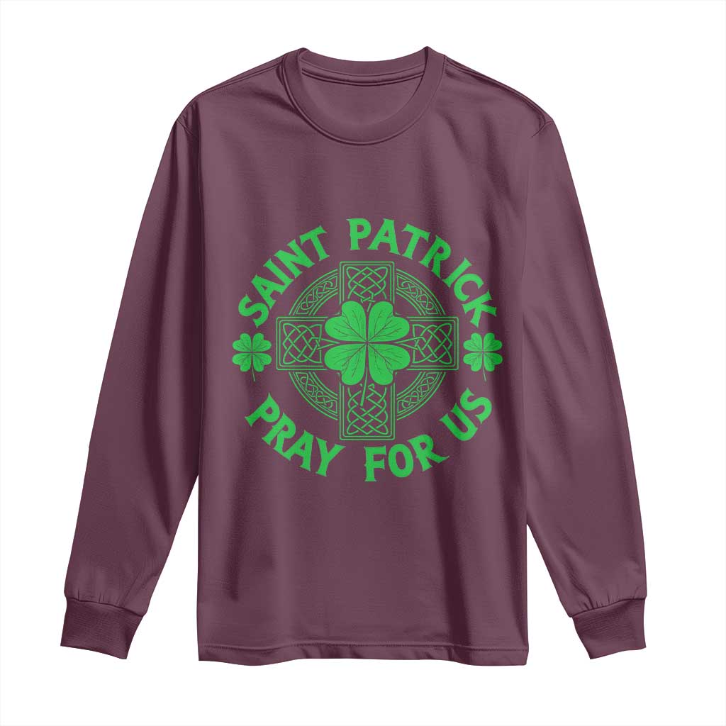 Saint Patrick Pray For Us Long Sleeve Shirt St Patricks Day Celtic Cross