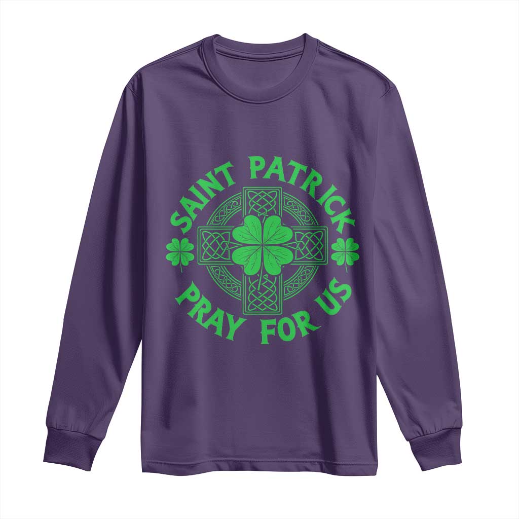 Saint Patrick Pray For Us Long Sleeve Shirt St Patricks Day Celtic Cross