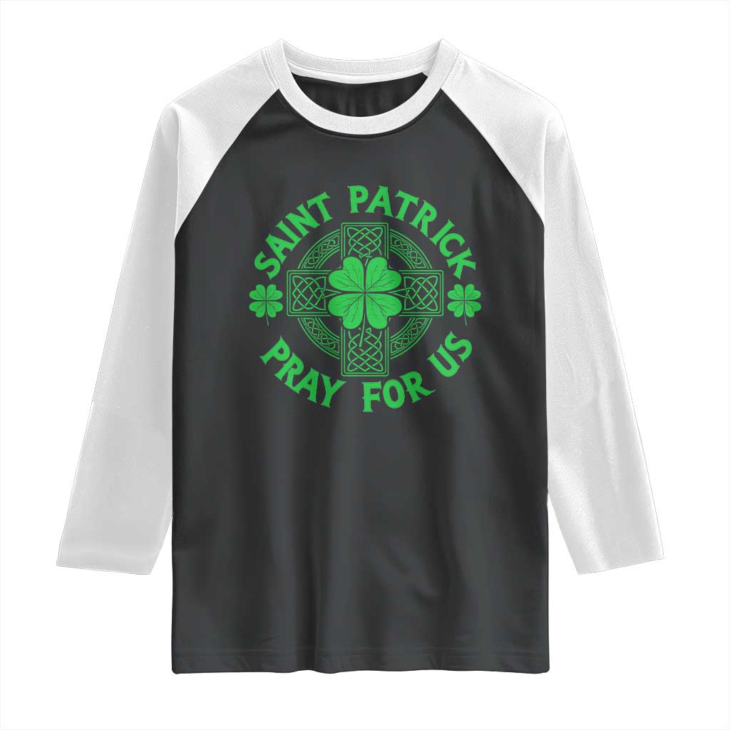 Saint Patrick Pray For Us Raglan Shirt St Patricks Day Celtic Cross