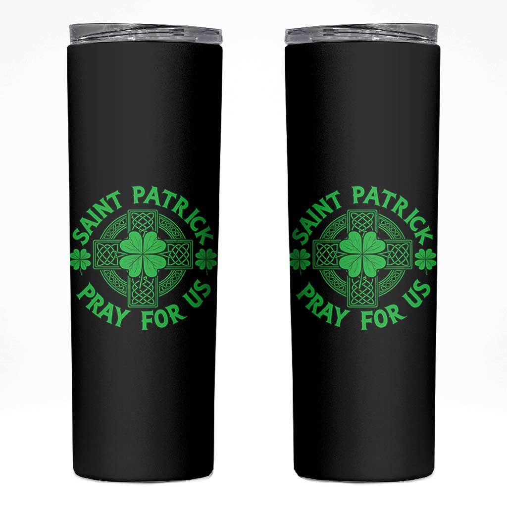 Saint Patrick Pray For Us Skinny Tumbler St Patricks Day Celtic Cross