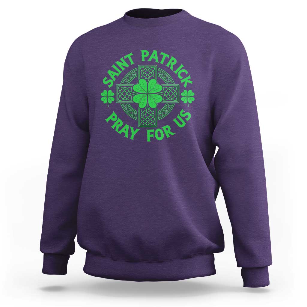 Saint Patrick Pray For Us Sweatshirt St Patricks Day Celtic Cross