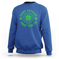 Saint Patrick Pray For Us Sweatshirt St Patricks Day Celtic Cross