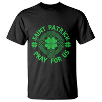 Saint Patrick Pray For Us T Shirt St Patricks Day Celtic Cross