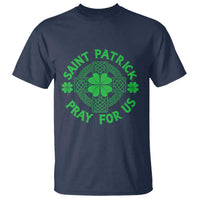 Saint Patrick Pray For Us T Shirt St Patricks Day Celtic Cross