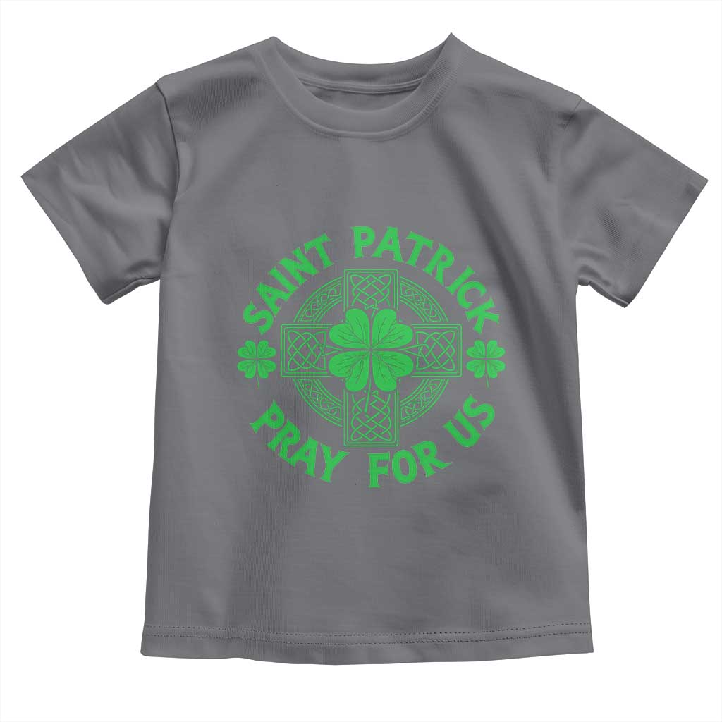 Saint Patrick Pray For Us Toddler T Shirt St Patricks Day Celtic Cross