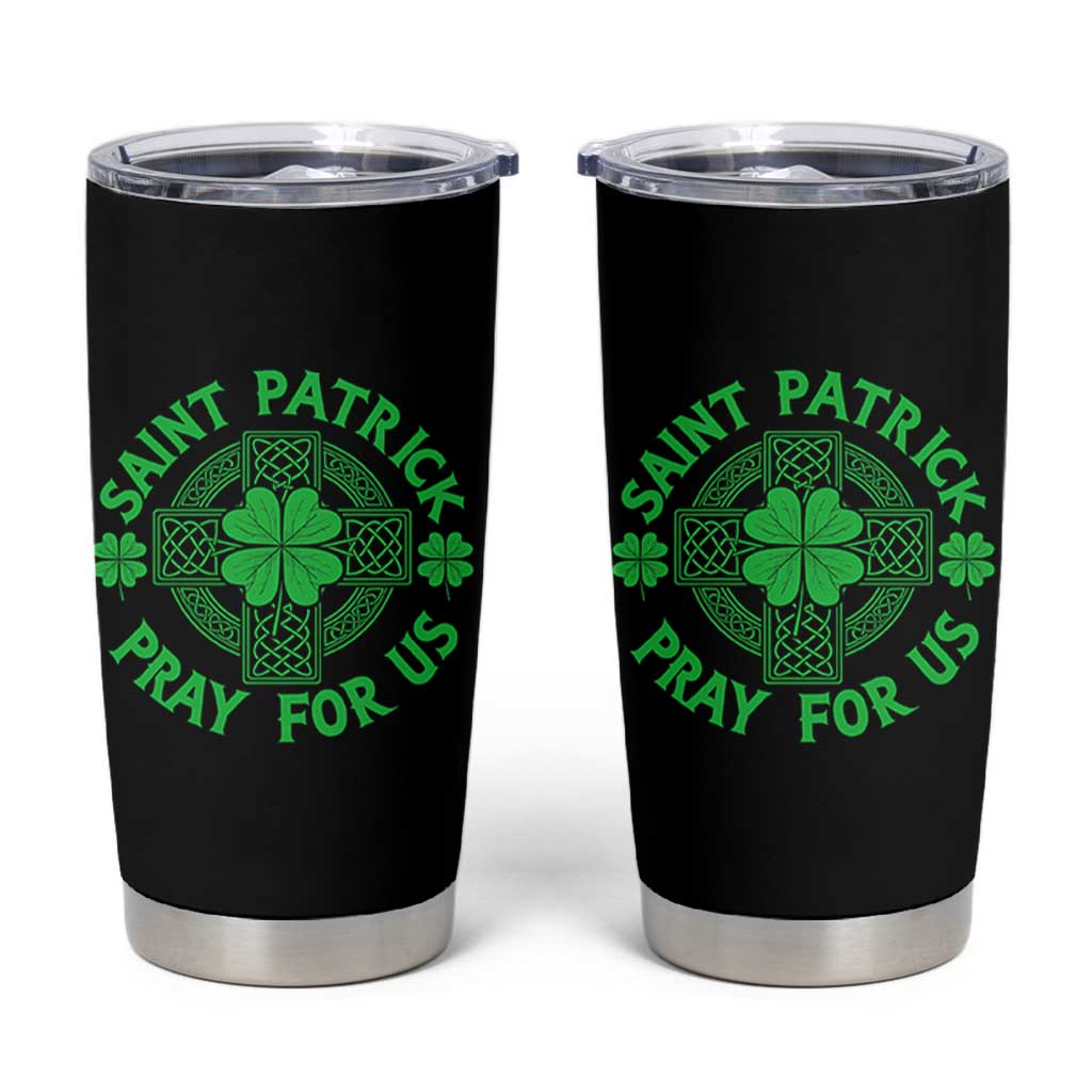 Saint Patrick Pray For Us Tumbler Cup St Patricks Day Celtic Cross