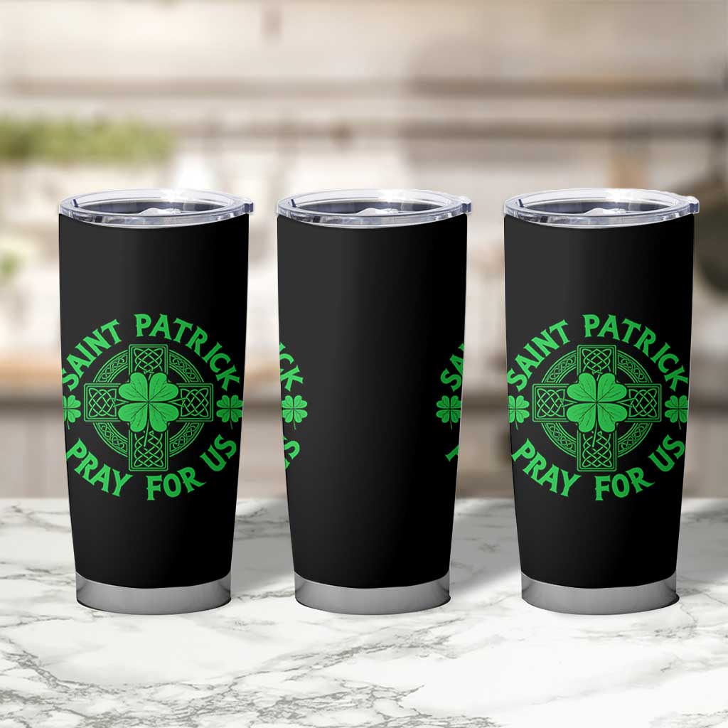 Saint Patrick Pray For Us Tumbler Cup St Patricks Day Celtic Cross