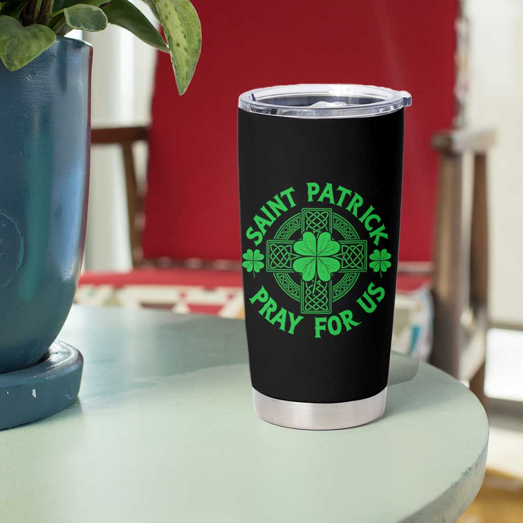 Saint Patrick Pray For Us Tumbler Cup St Patricks Day Celtic Cross