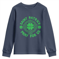 Saint Patrick Pray For Us Youth Sweatshirt St Patricks Day Celtic Cross