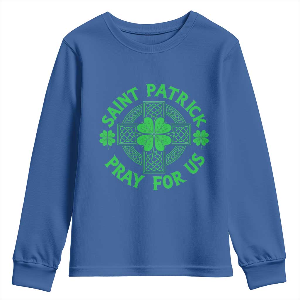 Saint Patrick Pray For Us Youth Sweatshirt St Patricks Day Celtic Cross