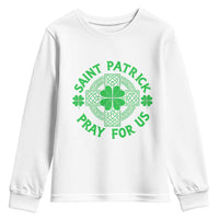 Saint Patrick Pray For Us Youth Sweatshirt St Patricks Day Celtic Cross