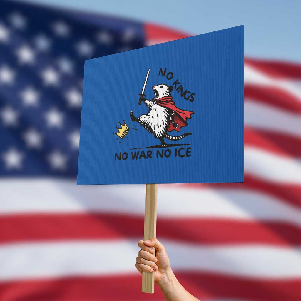 Funny Opossum Warrior Political Gift Protest Sign No Kings No Wars No Ice