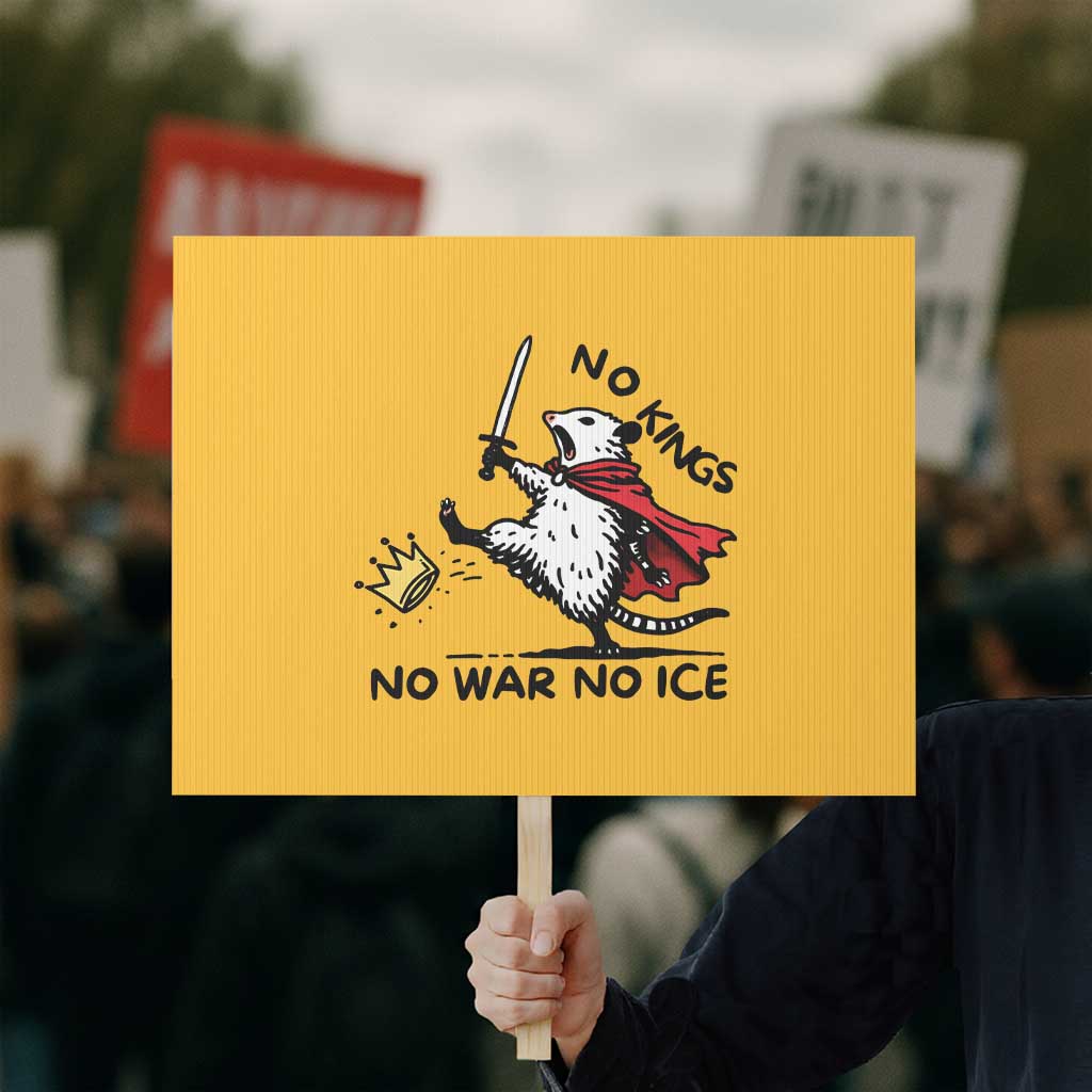 Funny Opossum Warrior Political Gift Protest Sign No Kings No Wars No Ice