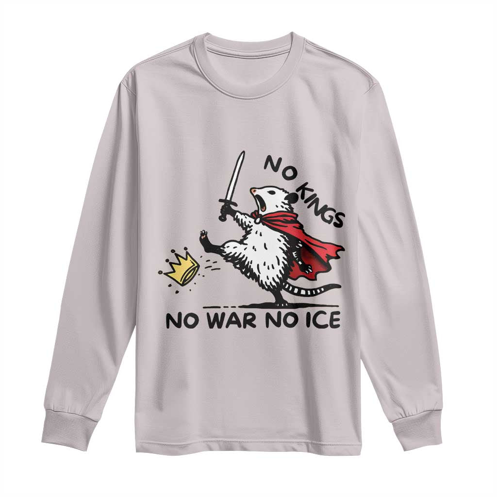 Funny Opossum Warrior Political Gift Long Sleeve Shirt No Kings No Wars No Ice