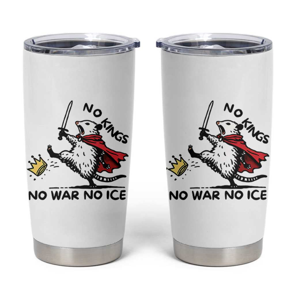 Funny Opossum Warrior Political Gift Tumbler Cup No Kings No Wars No Ice