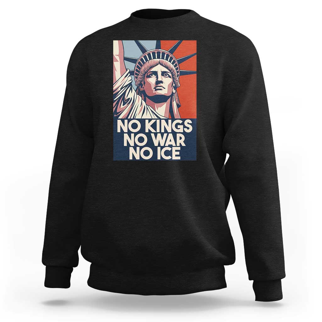 Statue Of Liberty No Kings No War No Ice Sweatshirt Freedom Protest Gift