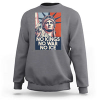 Statue Of Liberty No Kings No War No Ice Sweatshirt Freedom Protest Gift