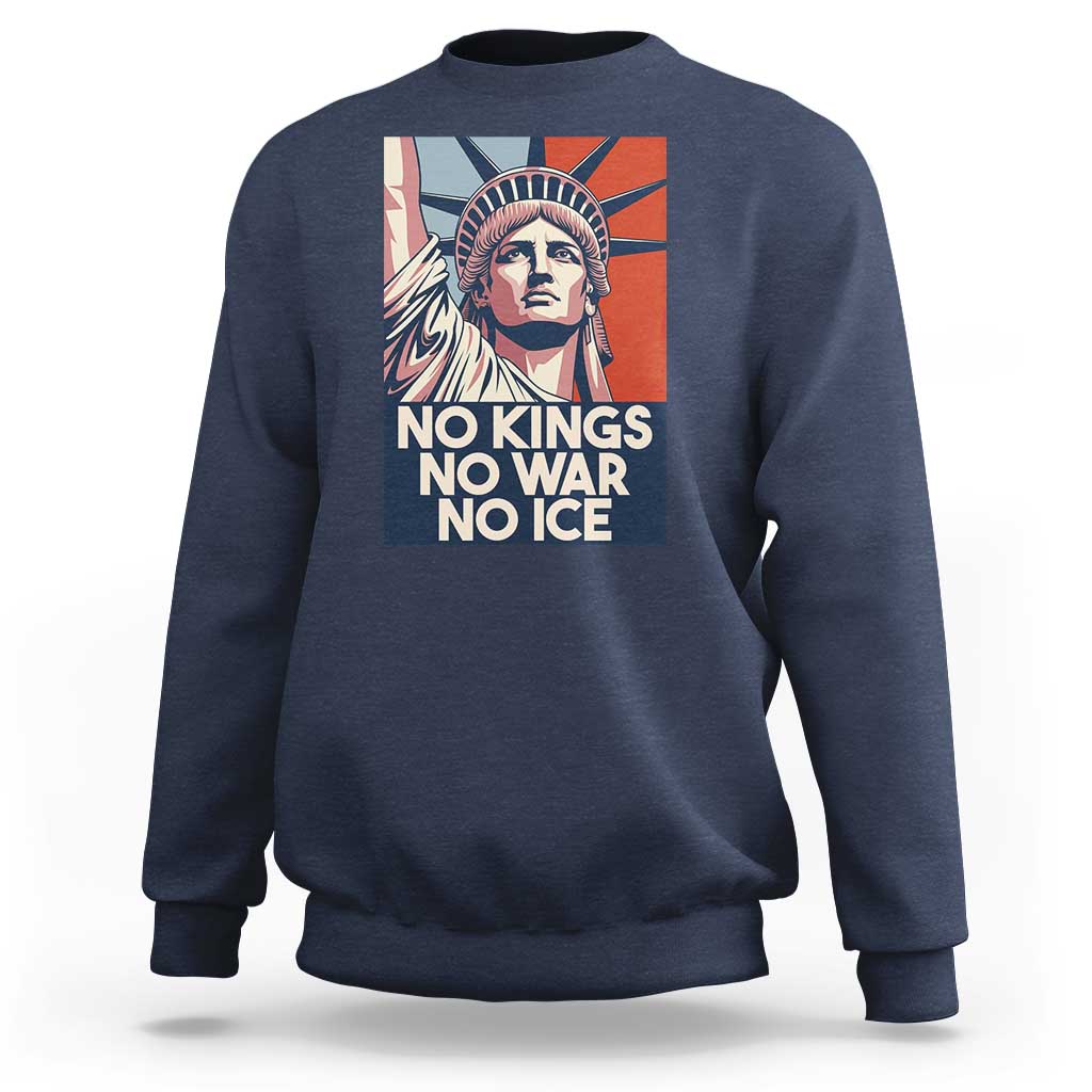 Statue Of Liberty No Kings No War No Ice Sweatshirt Freedom Protest Gift