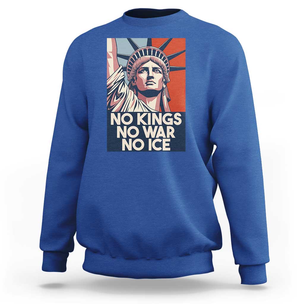 Statue Of Liberty No Kings No War No Ice Sweatshirt Freedom Protest Gift