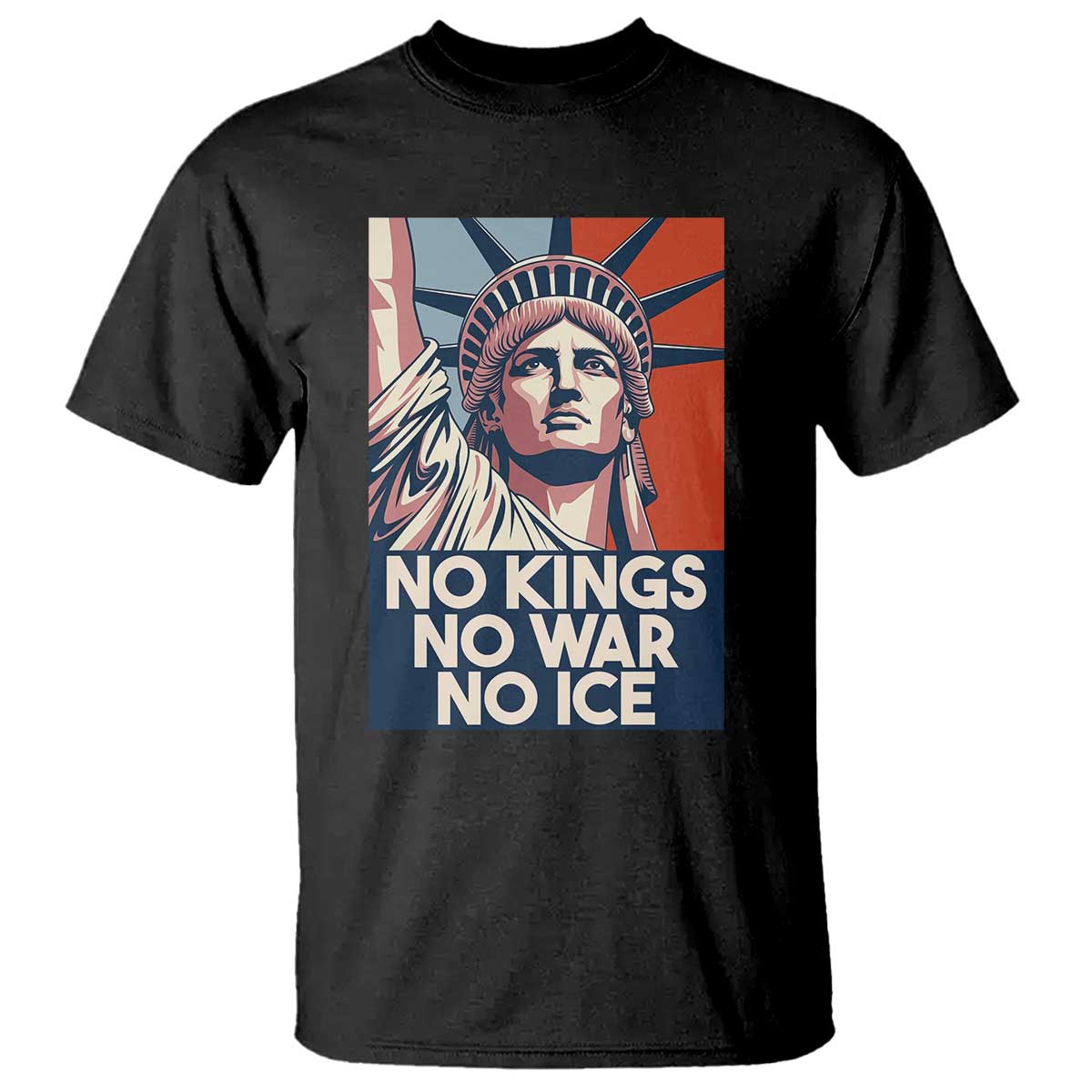 Statue Of Liberty No Kings No War No Ice T Shirt Freedom Protest Gift
