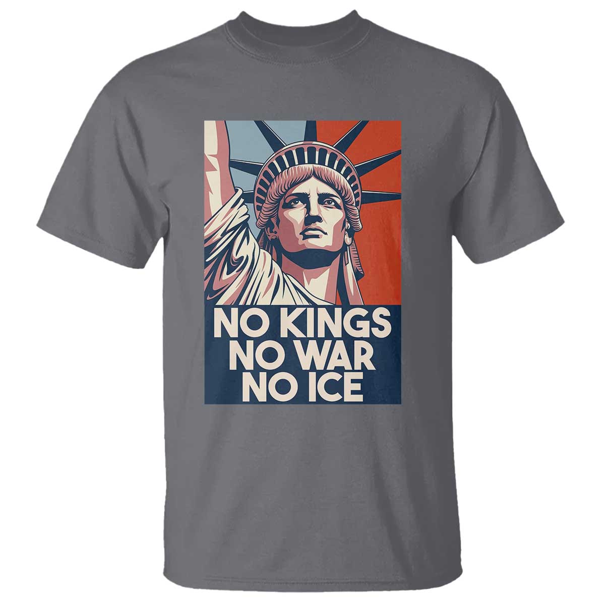 Statue Of Liberty No Kings No War No Ice T Shirt Freedom Protest Gift