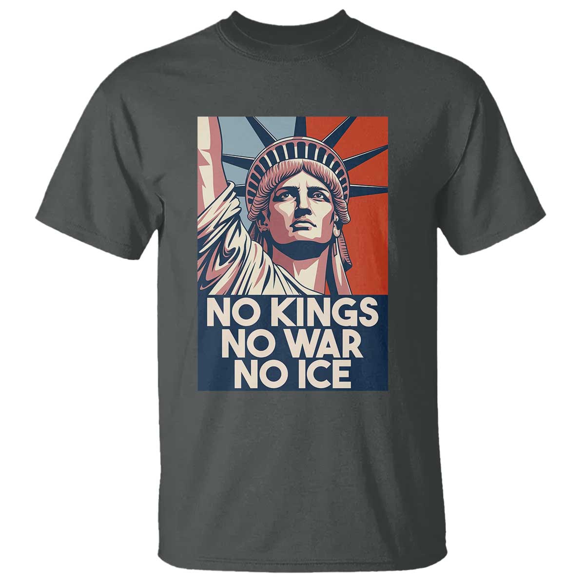 Statue Of Liberty No Kings No War No Ice T Shirt Freedom Protest Gift