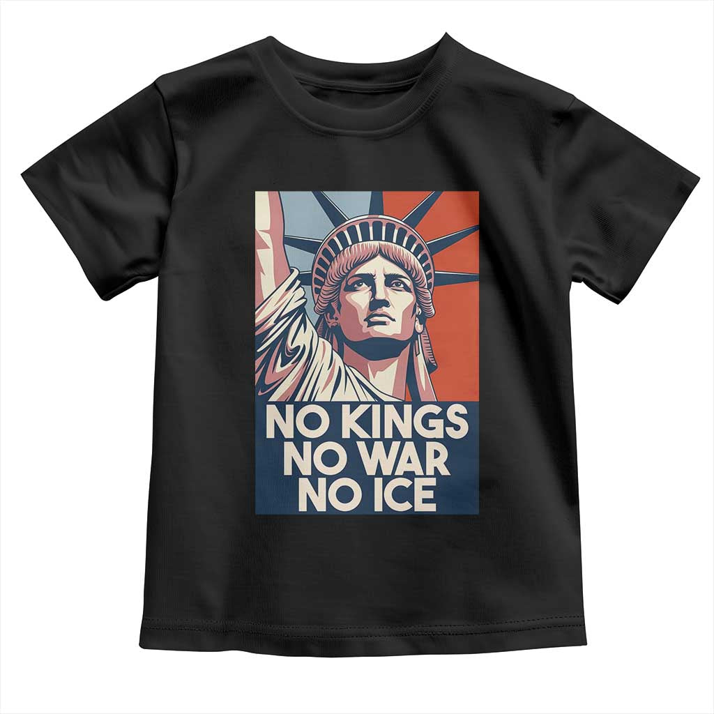 Statue Of Liberty No Kings No War No Ice Toddler T Shirt Freedom Protest Gift