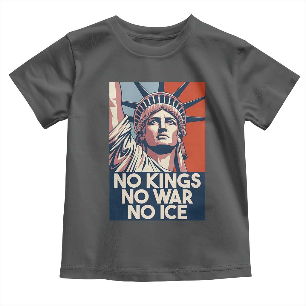 Statue Of Liberty No Kings No War No Ice Toddler T Shirt Freedom Protest Gift