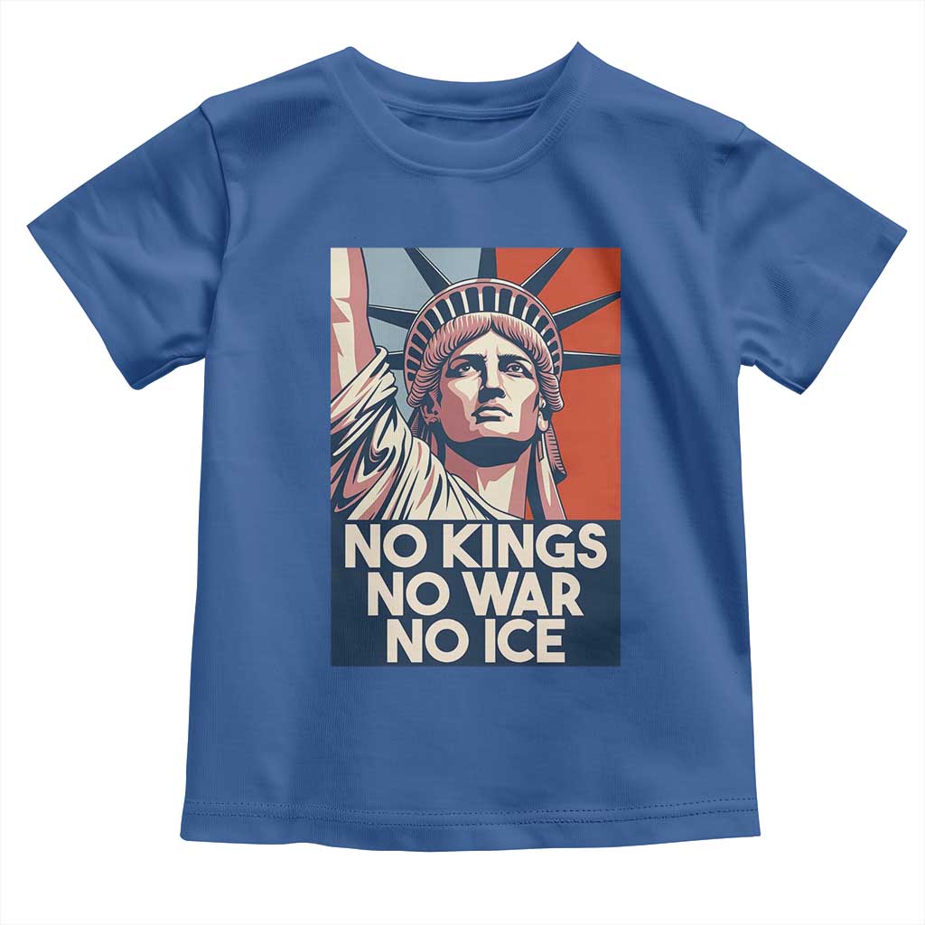 Statue Of Liberty No Kings No War No Ice Toddler T Shirt Freedom Protest Gift