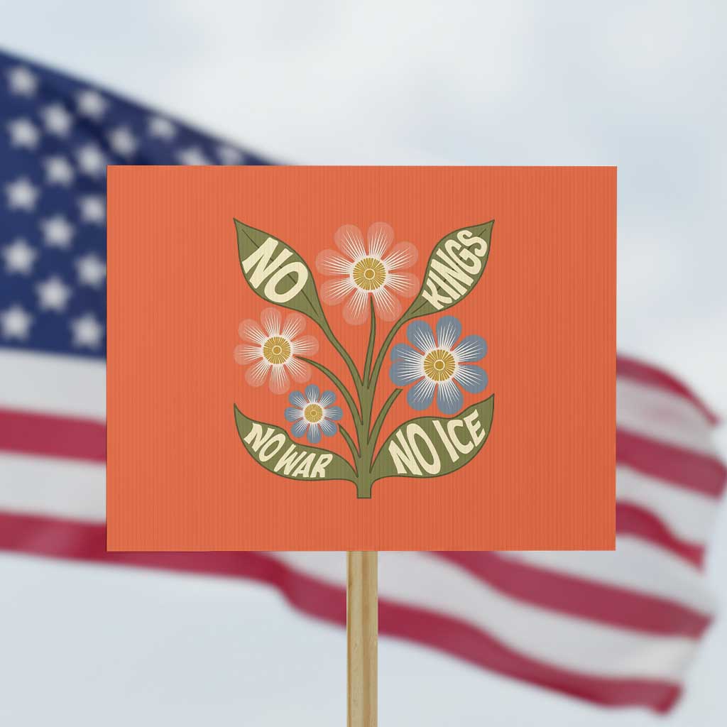 Wildflower Freedom Protest Protest Sign No Kings No Wars No Ice