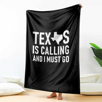 Texas Is Calling And I Must Go Throw Blanket Southern Texan Pride