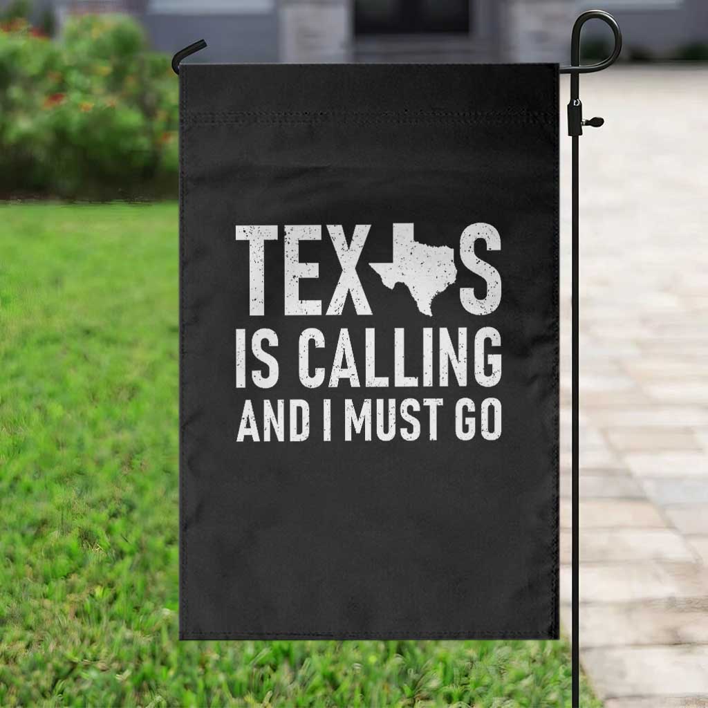 Texas Is Calling And I Must Go Garden Flag Southern Texan Pride