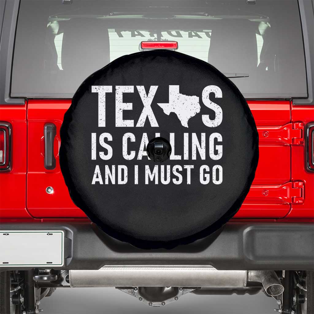 Texas Is Calling And I Must Go Spare Tire Cover Southern Texan Pride