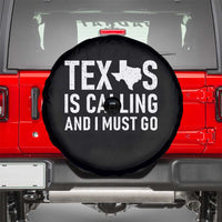 Texas Is Calling And I Must Go Spare Tire Cover Southern Texan Pride