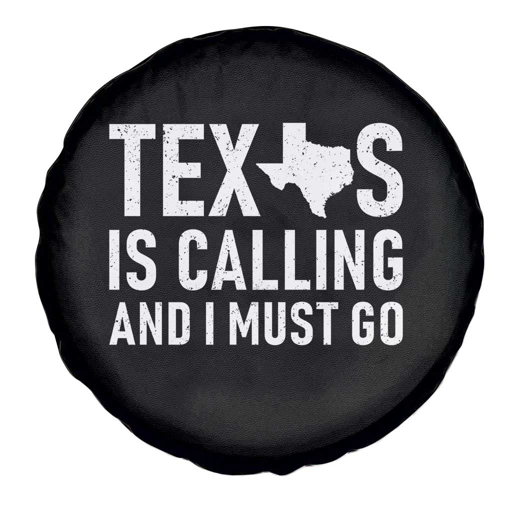 Texas Is Calling And I Must Go Spare Tire Cover Southern Texan Pride