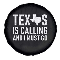 Texas Is Calling And I Must Go Spare Tire Cover Southern Texan Pride