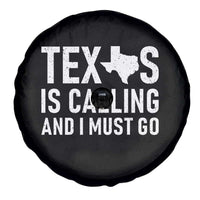 Texas Is Calling And I Must Go Spare Tire Cover Southern Texan Pride