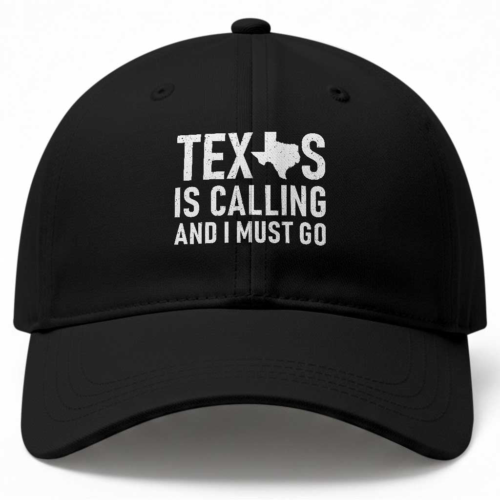 Texas Is Calling And I Must Go Baseball Cap Southern Texan Pride