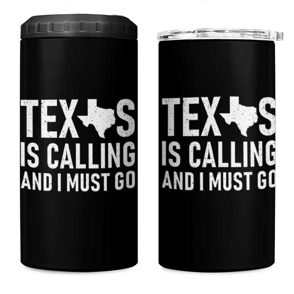 Texas Is Calling And I Must Go 4 in 1 Can Cooler Tumbler Southern Texan Pride