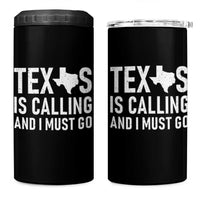 Texas Is Calling And I Must Go 4 in 1 Can Cooler Tumbler Southern Texan Pride