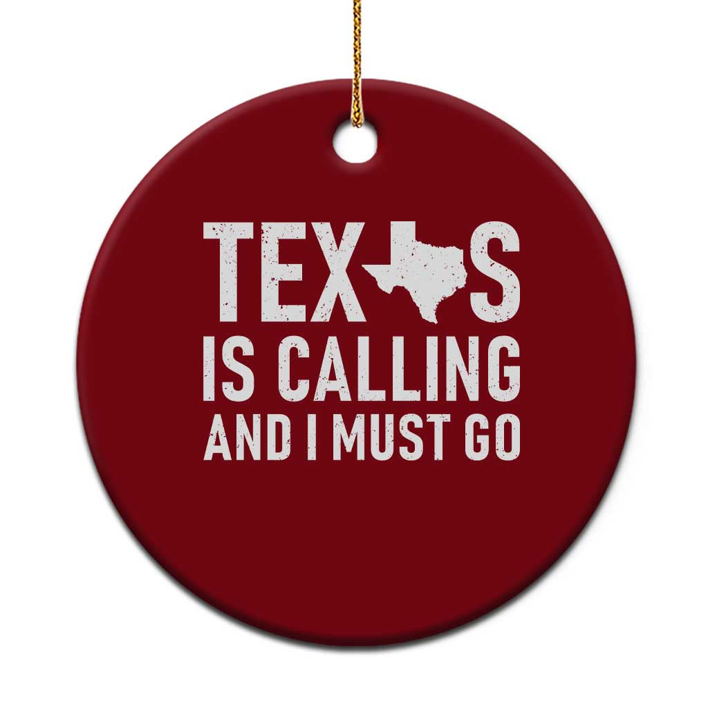 Texas Is Calling And I Must Go Ceramic Ornament Southern Texan Pride